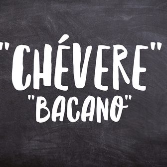 Colombian Slang Basics #3: “Chévere” and&nbsp;“Bacano”